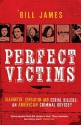 Perfect Victims: Slaughter, Sensation and Serial Killer - Bill James