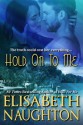 Hold on to Me - Elisabeth Naughton