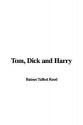 Tom, Dick And Harry - Talbot Baines Reed