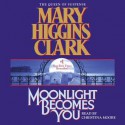 Moonlight Becomes You (Audio) - Christina Moore, Mary Higgins Clark