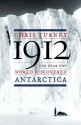 1912: The Year the World Discovered Antarctica - Chris Turney