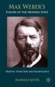 Max Weber's Theory of the Modern State: Origins, structure and Significance - Andreas Anter, Keith Tribe