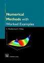 Numerical Methods with Worked Examples - C. Phillips, Chris Woodford, C. Woodford