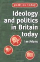 Ideology and Politics in Britain Today - Ian Adams