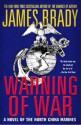 Warning of War: A Novel of the North China Marines - James Brady