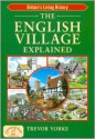 The English Village Explained - Trevor Yorke