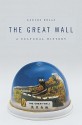 The Great Wall: A Cultural History - Carlos Rojas