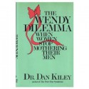 The Wendy Dilemma: When Women Stop Mothering Their Men - Dan Kiley