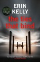 The Ties That Bind - Erin Kelly