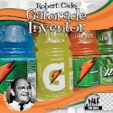 Robert Cade: Gatorade Inventor - Joanne Mattern