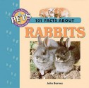 101 Facts About Pets: Rabbits - Julia Barnes