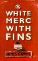 A White Merc with Fins - James Hawes