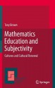 Mathematics Education and Subjectivity: Cultures and Cultural Renewal (Mathematics Education Library) - Tony Brown