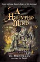 A Haunted Mind: Inside the Dark, Twisted World of H.P. - Bob Curran