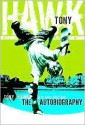 Tony Hawk: The Autobiography: The Autobiography - Tony Hawk