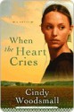 When the Heart Cries - Cindy Woodsmall