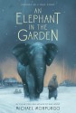 An Elephant in the Garden - Michael Morpurgo