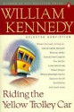 Riding the Yellow Trolley Car: Selected Nonfiction - William Kennedy