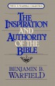 Inspiration and Authority of the Bible - Benjamin Breckinridge Warfield