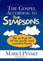 The Gospel According to the Simpsons: The Spiritual Life of the World's Most Animated Family - Mark Pinksy, Mark Pinksy, Lloyd James