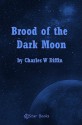 Brood of the Dark Moon - Charles W. Diffin