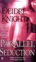 Parallel Seduction - Deidre Knight