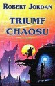 Triumf chaosu - Robert Jordan