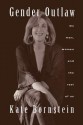 Gender Outlaw: On Men, Women and the Rest of Us - Kate Bornstein