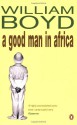 A Good Man in Africa - William Boyd