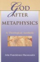 God After Metaphysics: A Theological Aesthetic - John Panteleimon Manoussakis