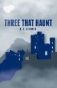 Three That Haunt - K. F. Kirwin, Rachelle Reese, Laura Burdett, Natalie Silva