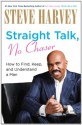 Straight Talk, No Chaser: How to Find, Keep and Understand a Man - Steve Harvey