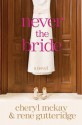 Never the Bride - Rene Gutteridge, Cheryl McKay