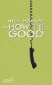 How to be Good: Roman (German Edition) - Nick Hornby, Clara Drechsler, Harald Hellmann