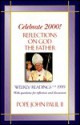 Celebrate 2000!: Reflections on God the Father with Questions for Reflection and Discussion - Pope John Paul II