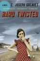 Hard Twisted - C. Joseph Greaves