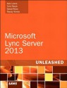 Microsoft Lync Server 2013 Unleashed (2nd Edition) - Alex Lewis, Tom Pacyk, David Ross, Randy Wintle