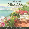 Karen Brown's Mexico: Exceptional Places to Stay & Itineraries 2010 - Karen Brown, Jane Stevenson Day, Clare Brown