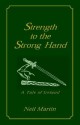 Strength to the Strong Hand - Neil Martin