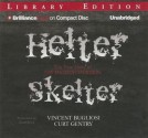 Helter Skelter: The True Story of the Manson Murders - Scott Brick, Vincent Bugliosi, Curt Gentry