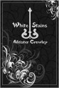 White Stains - Aleister Crowley, John Addington Symonds