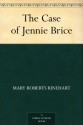 The Case of Jennie Brice (Illustrated Edition) (Dodo Press) - Mary Roberts Rinehart