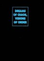 Dreams of Chaos, Visions of Order: Understanding the American Avante-Garde Cinema - James Peterson