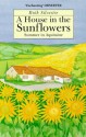 House in the Sunflowers: Summer in Aquitaine - Ruth Silvestre