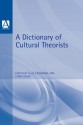 A Dictionary of Cultural Theorists - Ernest Cashmore, Chris Rojek