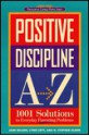 Positive Discipline A-Z: 1001 Solutions to Everyday Parenting Problems (Positive Discipline) - Jane Nelsen, Lynn Lott, H. Stephen Glenn