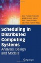 Scheduling in Distributed Computing Systems: Analysis, Design and Models - Deo Prakash Vidyarthi, Biplab Kumer Sarker, Anil Kumar Tripathi, Laurence Tianruo Yang