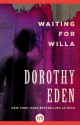 Waiting for Willa - Dorothy Eden