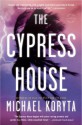 The Cypress House - Michael Koryta