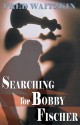 Searching for Bobby Fischer - Fred Waitzkin, Lloyd James